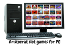 Aristocrat slot games for PC